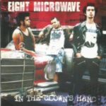 Eight Microwave - In The Clowns Hand - (Nac)