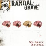Randal Grave - No Brain, No Pain - (Nac)