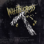 Whitecross – Nineteen Eighty Seven