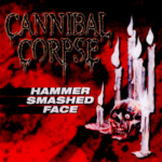 Cannibal Corpse – Hammer Smashed Face